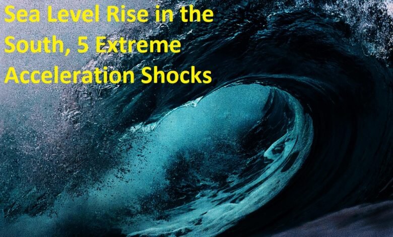 Sea Level Rise in the South: 5 Extreme Acceleration Shocks, Scientists Alarmed