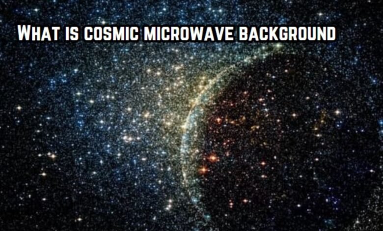 cosmic microwave background