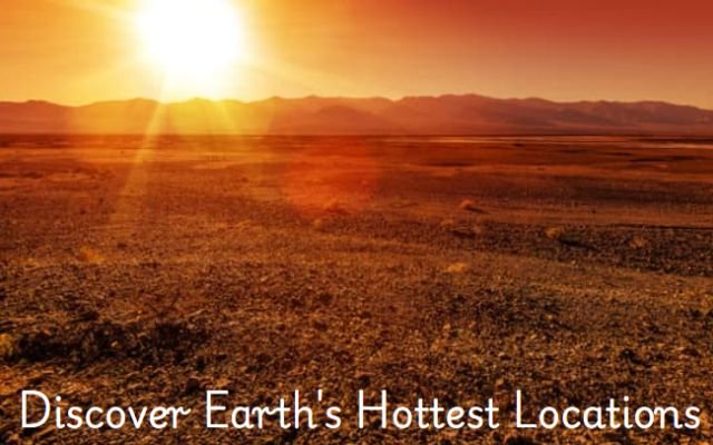 Can You Handle It? The World's Hottest Places