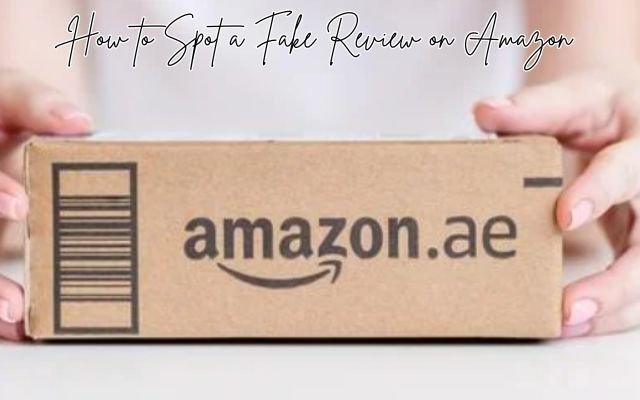 How to Spot a Fake Review on Amazon