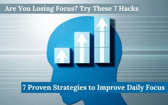 7 Easy Tips to Improve Daily Focus