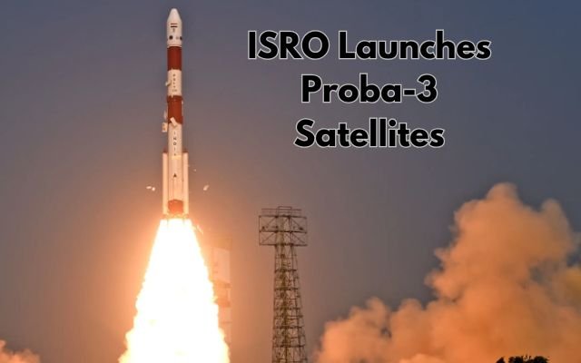 ISRO Launches Proba-3 Satellites