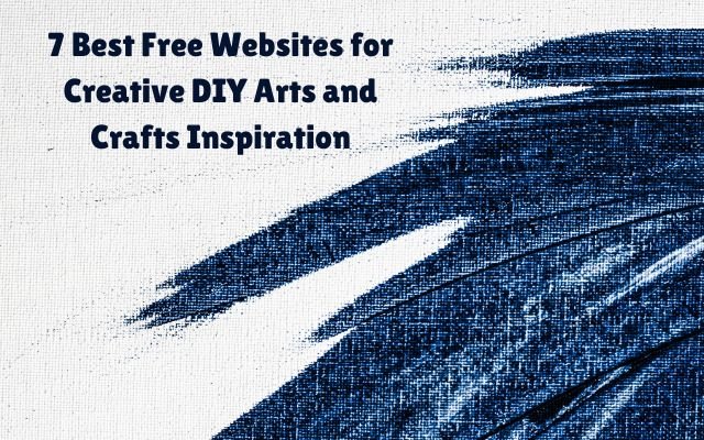 7 Top Free Websites for DIY Arts and Crafts Projects