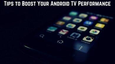 Tips to Boost Your Android TV Performance