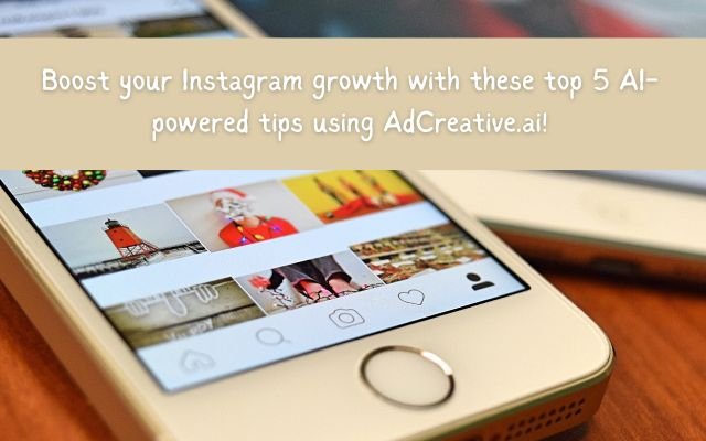 Top 5 AI-Powered Tips for Growing Your Instagram with AdCreative.ai