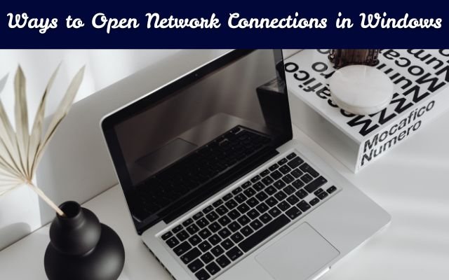 Ways to Open Network Connections in Windows