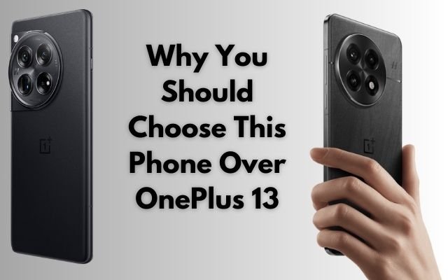 Why You Should Skip OnePlus 13 and Buy This Phone Instead