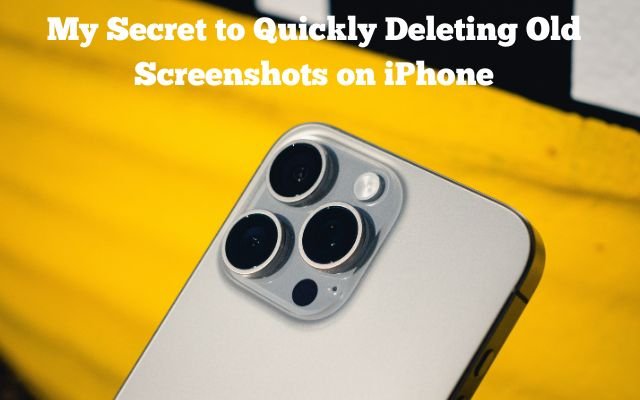 Easiest Way to Delete Old Screenshots on iPhone