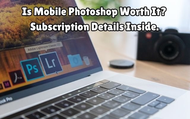 Photoshop on Mobile? Yes, But There's a Subscription