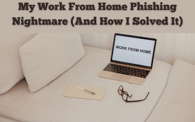 Work From Home Phishing Protection