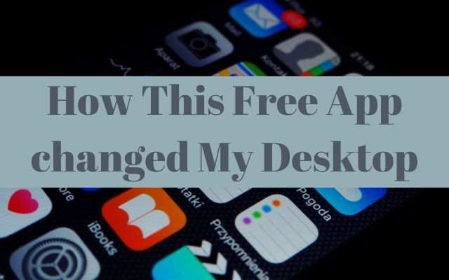 How This Free App changed My Desktop