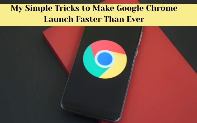 How I Speed Up Google Chrome for a Super Fast Boot