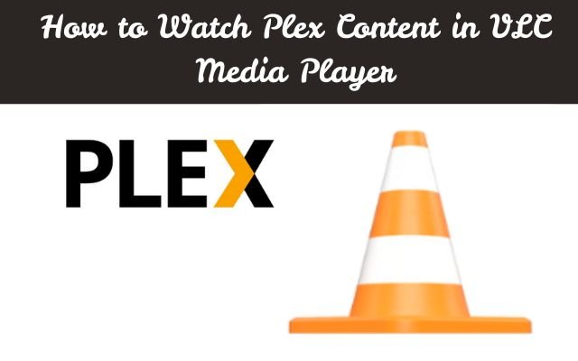 How to Watch Plex Content in VLC Media Player